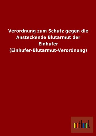 Verordnung zum Schutz gegen die Ansteckende Blutarmut der Einhufer (Einhufer-Blutarmut-Verordnung)