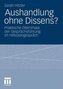 Aushandlung ohne Dissens?