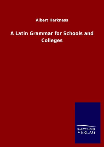 A Latin Grammar for Schools and Colleges