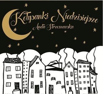 Kołysanki Niedzisiejsze CD Kołysanki Niedzisiejsze CD