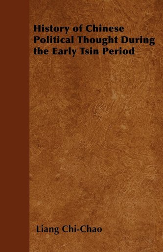 History of Chinese Political Thought During the Early Tsin Period