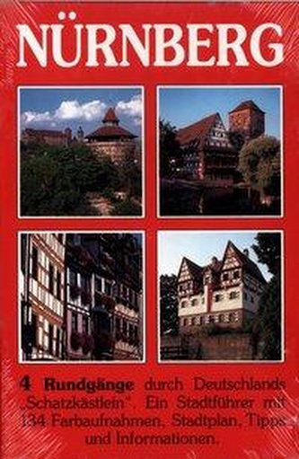 Nürnberg - 4 Rundgänge durch Deutschlands \"Schatzkästlein\"