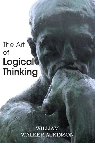 The Art of Logical Thinking or the Laws of Reasoning