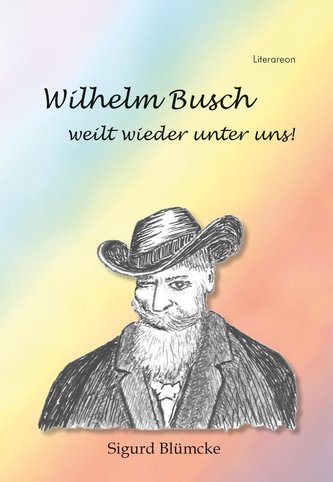 Wilhelm Busch weilt wieder unter uns