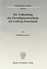 Die Vollendung des Paradigmenwechsels bei Ludwig Feuerbach