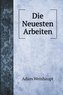 Die Neuesten Arbeiten