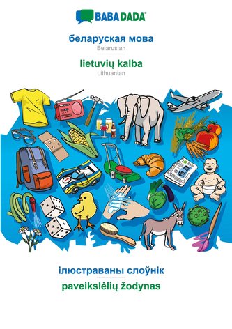 BABADADA, Belarusian (in cyrillic script) - lietuviu kalba, visual dictionary (in cyrillic script) - paveiksleliu zodynas