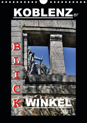 Koblenzer Blick Winkel (Wandkalender 2021 DIN A4 hoch)