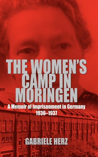 The Women's Camp in Moringen: A Memoir of Imprisonment in Germany 1936-1937