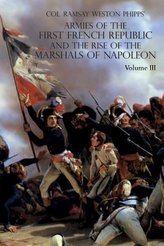 Armies of the First French Republic and the Rise of the Marshals of Napoleon I: VOLUME III: The Armies in the West, 1793 to 1797