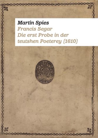 Francis Segar. Die erste Probe in der teutshen Poeterey (1610)