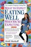 What to Expect: Eating Well When You're Expecting, 2nd Edition