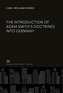 The Introduction of Adam Smith'S Doctrines into Germany