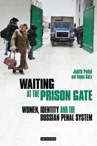 Waiting at the Prison Gate: Women, Identity and the Russian Penal System