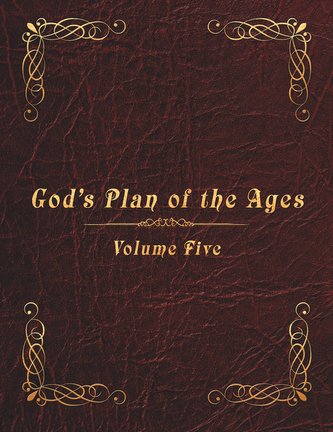 God's Plan of the Ages Volume 5