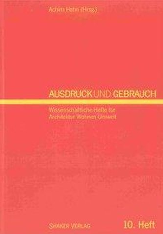 Ausdruck und Gebrauch. Dresdner wissenschaftliche Halbjahreshefte für Architektur - Wohnen - Umwelt / Ausdruck und Gebrauch