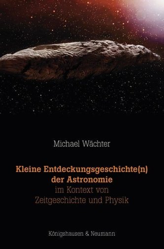 Kleine Entdeckungsgeschichte(n) der Astronomie im Kontext von Zeitgeschichte und Physik