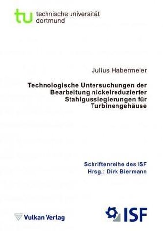 Technologische Untersuchungen der Bearbeitung nickelreduzierter Stahlgusslegierungen für Turbinengehäuse