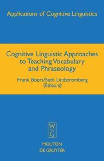 Cognitive Linguistic Approaches to Teaching Vocabulary and Phraseology