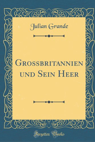 Grossbritannien Und Sein Heer (Classic Reprint)