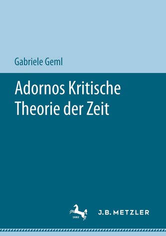 Adornos Kritische Theorie der Zeit