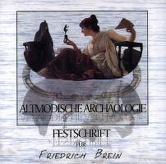 Altmodische Archäologie/ Festschrift für Friedrich Brein