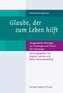 Glaube, der zum Leben hilft