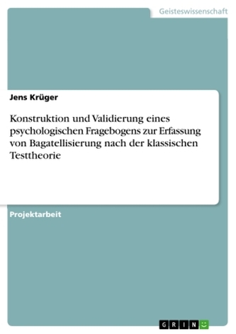 Konstruktion und Validierung eines psychologischen Fragebogens zur Erfassung von Bagatellisierung nach der klassischen Testtheor