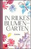 In Rilkes Blumengarten