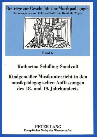 Kindgemäßer Musikunterricht in den musikpädagogischen Auffassungen des 18. und 19. Jahrhunderts