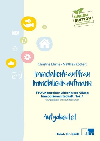 Immobilienkaufmann/Immobilienkauffrau Abschlussprüfung, Prüfungsfach Immobilienwirtschaft. Tl.1