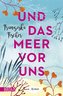 Und das Meer vor uns