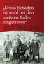 \"Etwas Schaden ist wohl bei den meisten Juden eingetreten\"