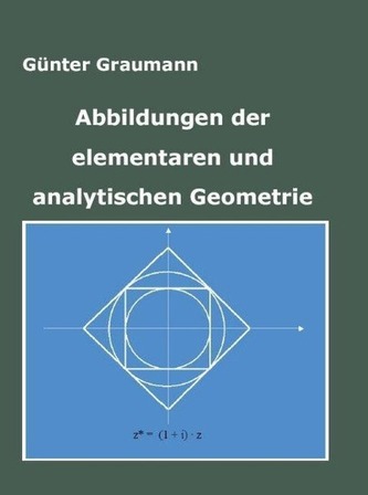 Abbildungen der elementaren und analytischen Geometrie