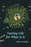 Tasting Life for What It Is: A Collection of Short Stories and a Stage Play