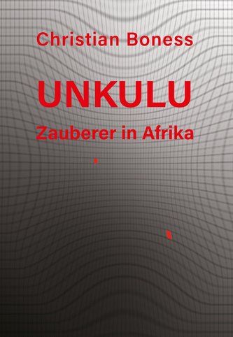 Unkulu - Zauberer in Afrika