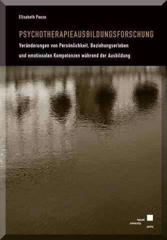Psychotherapieausbildungsforschung - Veränderungen von Persönlichkeit, Beziehungserleben und emotionalen Kompetenzen während der