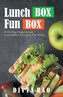 LunchBox FunBox: Enticing Vegetarian LunchBox Recipes for Kids