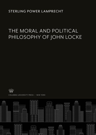 The Moral and Political Philosophy of John Locke
