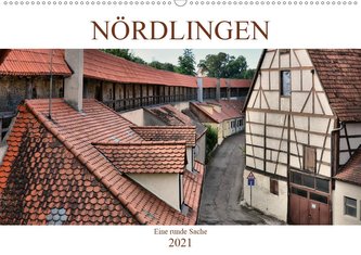 Nördlingen - Eine runde Sache (Wandkalender 2021 DIN A2 quer)