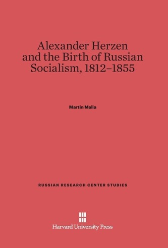 Alexander Herzen and the Birth of Russian Socialism, 1812-1855