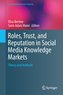 Roles, Trust, and Reputation in Social Media Knowledge Markets