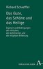 Das Gute, das Schöne und das Heilige