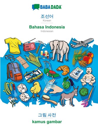 BABADADA, Korean (in Hangul script) - Bahasa Indonesia, visual dictionary (in Hangul script) - kamus gambar