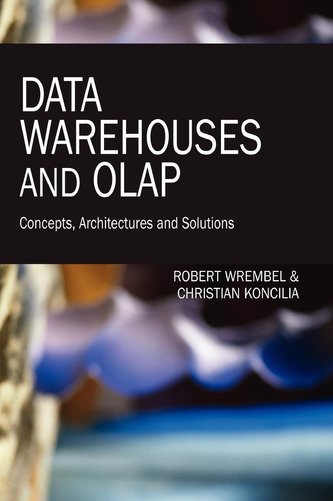 Data Warehouses and OLAP: Concepts, Architectures and Solutions