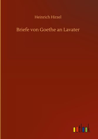 Briefe von Goethe an Lavater