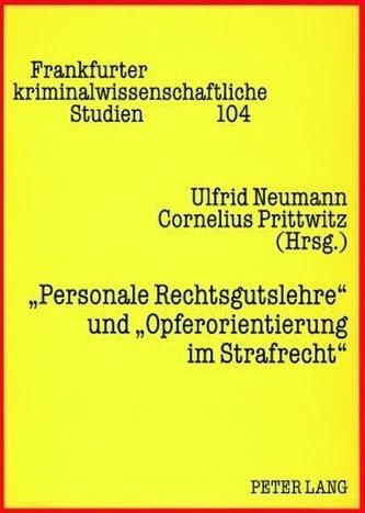 'Personale Rechtsgutslehre' und 'Opferorientierung im Strafrecht'