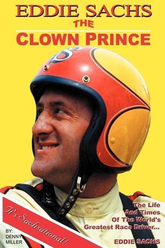 Eddie Sachs: The Clown Prince of Racing
