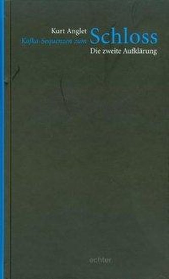 Kafka-Sequenzen zum Schloss: Die zweite Aufklärung