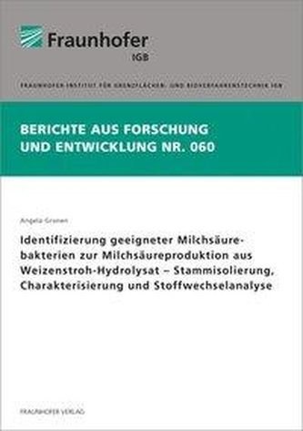 Identifizierung geeigneter Milchsäurebakterien zur Milchsäureproduktion aus Weizenstroh-Hydrolysat - Stammisolierung, Charakteri